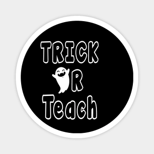 Trick Or Teach Funny Teacher for Halloween Costume Spooky Gift Magnet